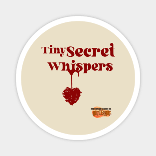 TINY SECRET WHISPERS - ONLY ON BUTTERNUT STREAMING Magnet